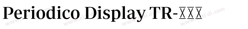 Periodico Display TR字体转换 Periodico Display TR字体转换
